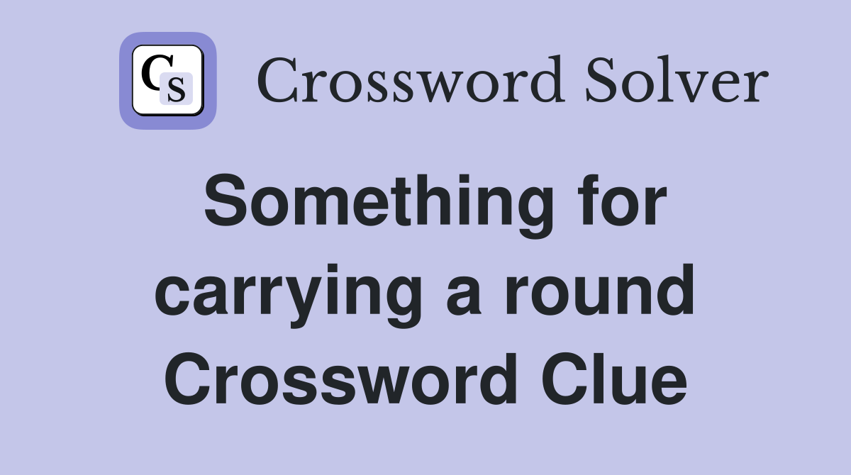 Something for carrying a round Crossword Clue