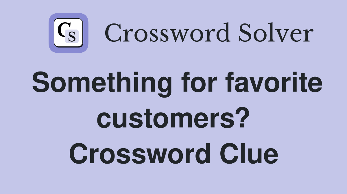 Something for favorite customers? Crossword Clue