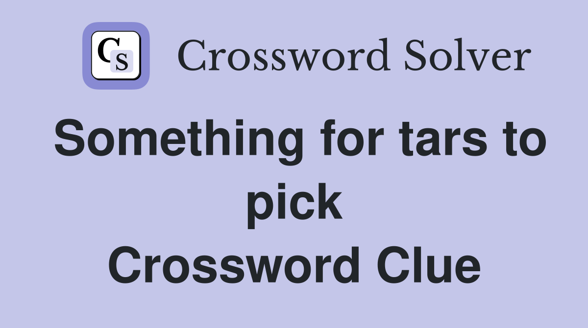 Something for tars to pick Crossword Clue