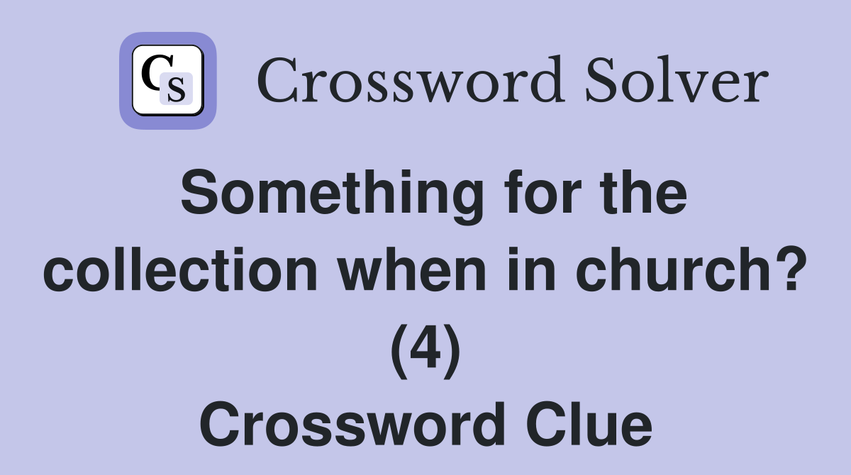 Something for the collection when in church? (4) Crossword Clue