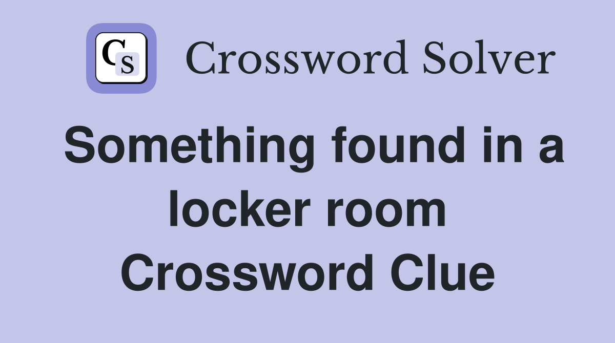 Something found in a locker room Crossword Clue