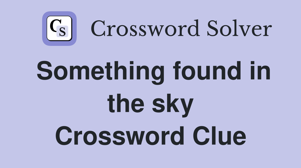 Something found in the sky Crossword Clue