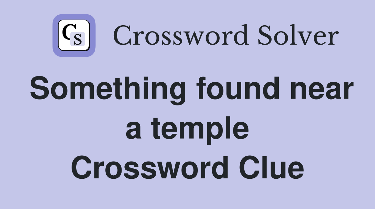 Something found near a temple Crossword Clue