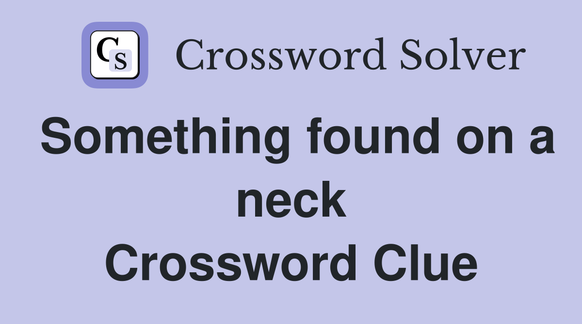 Something found on a neck Crossword Clue
