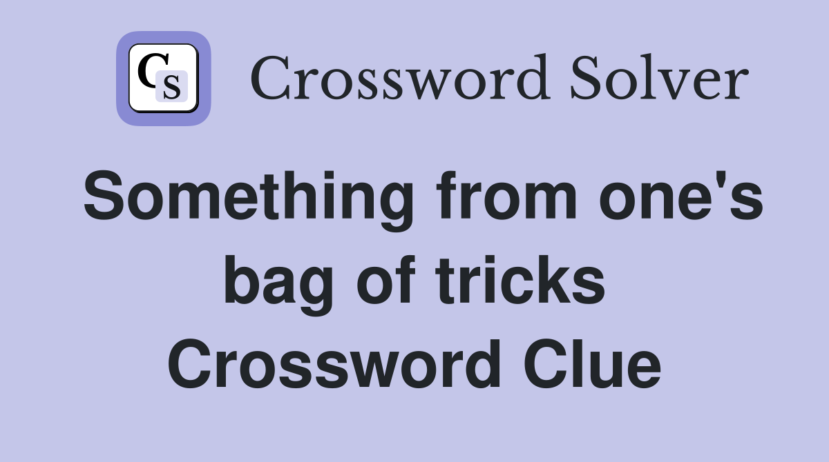 Something from one's bag of tricks Crossword Clue