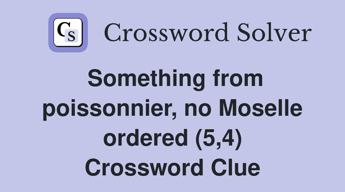 Something from poissonnier, no Moselle ordered (5,4) Crossword Clue