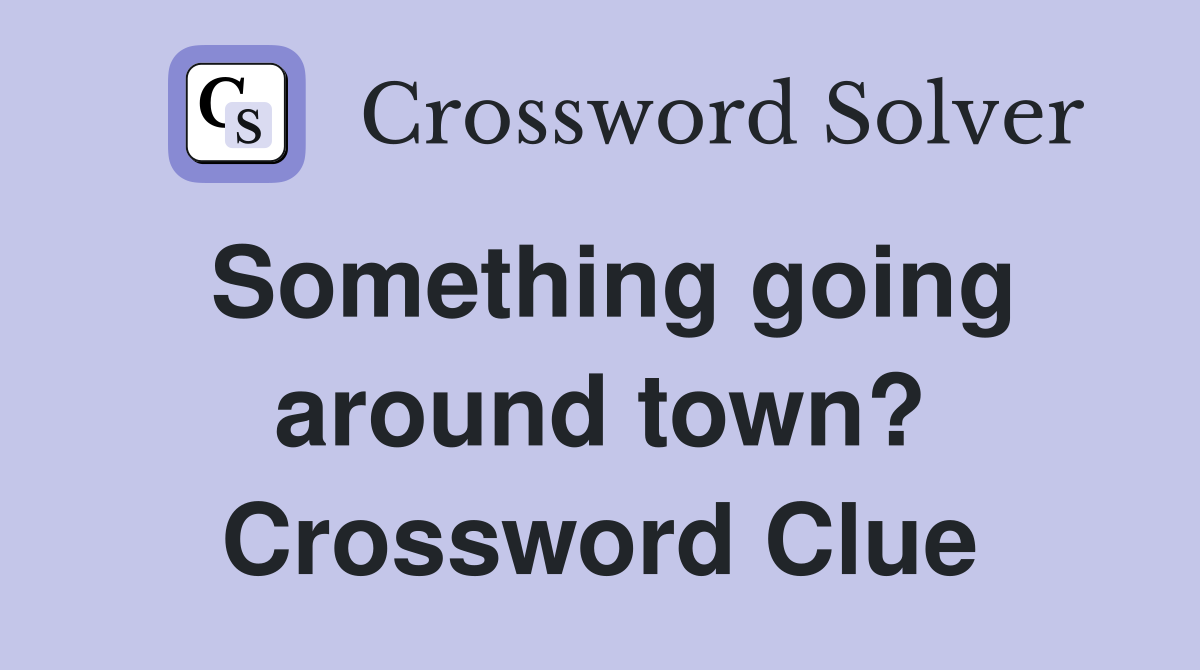 Something going around town? Crossword Clue