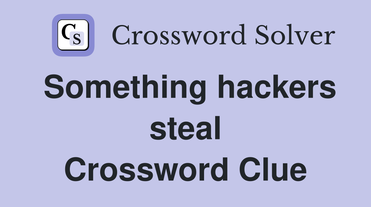 Something hackers steal Crossword Clue