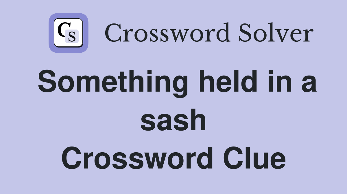 Something held in a sash Crossword Clue