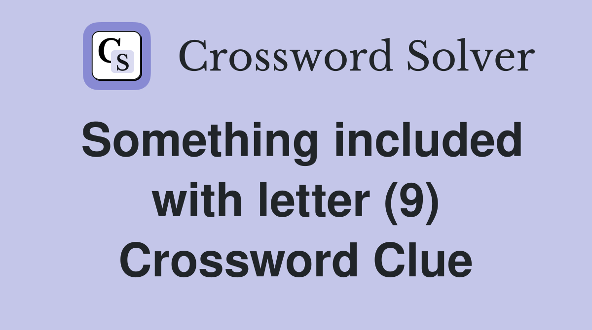 Something included with letter (9) Crossword Clue