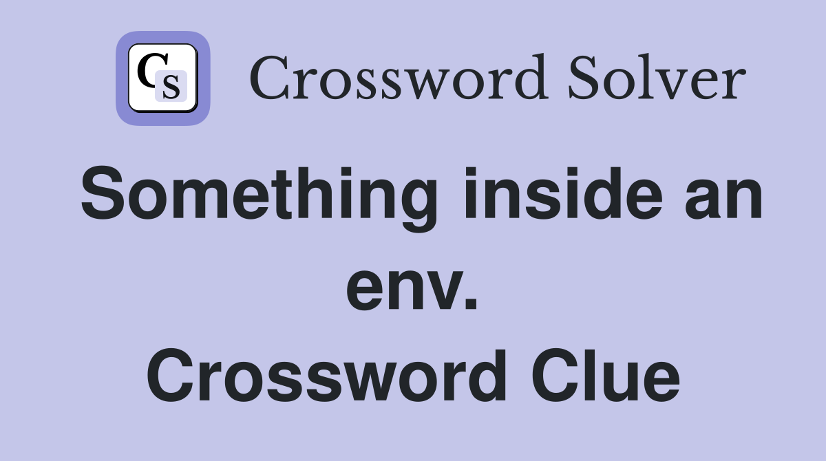 Something inside an env. Crossword Clue
