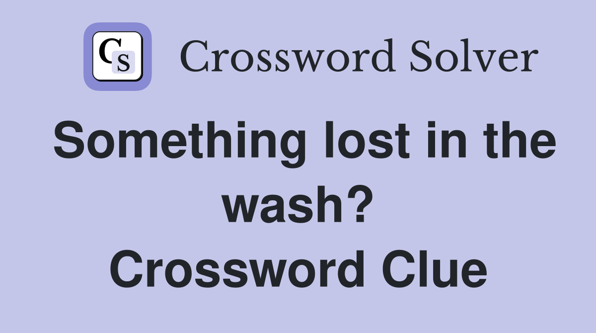 Something lost in the wash? Crossword Clue