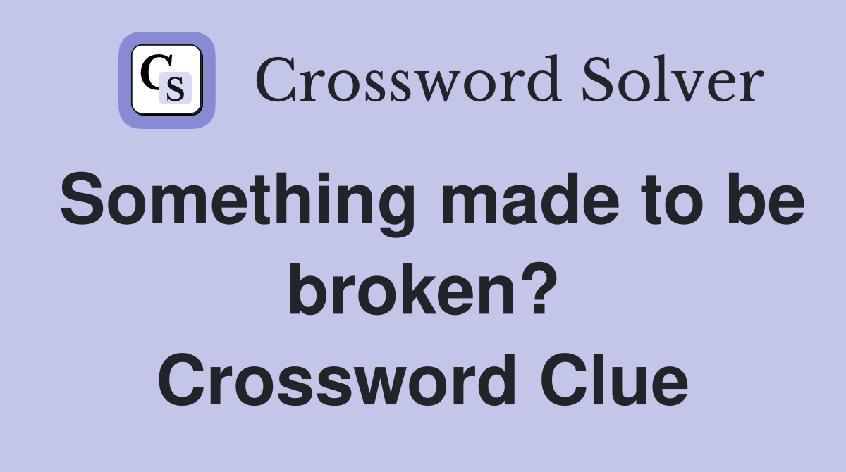 Something made to be broken? Crossword Clue