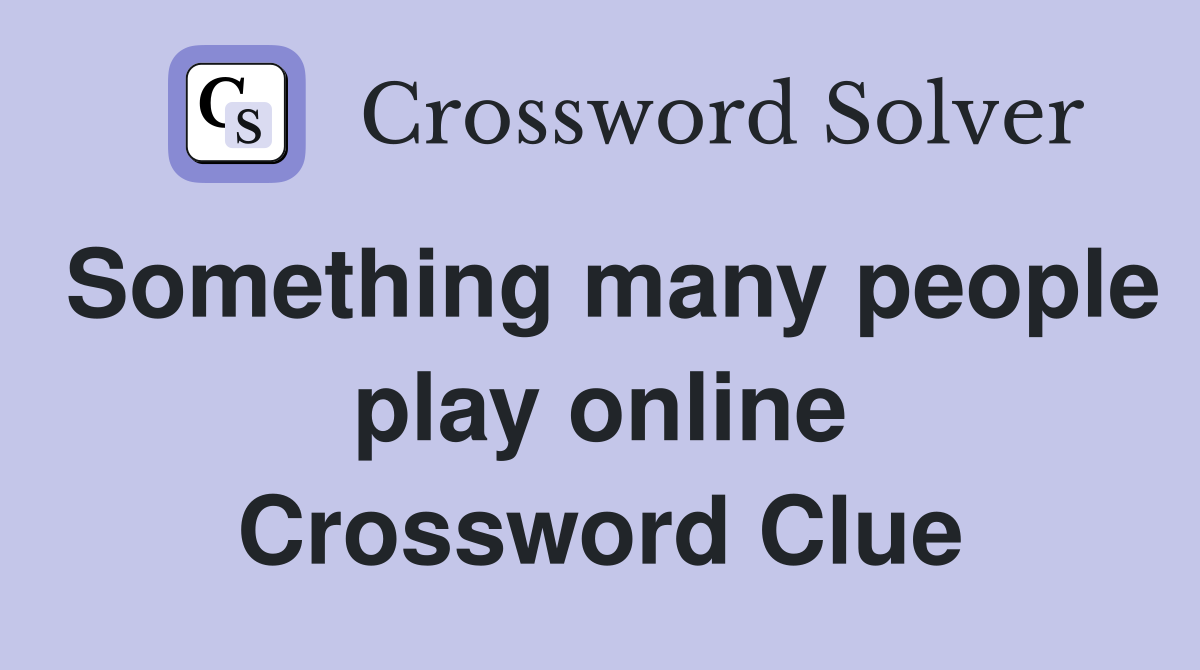 Something many people play online Crossword Clue