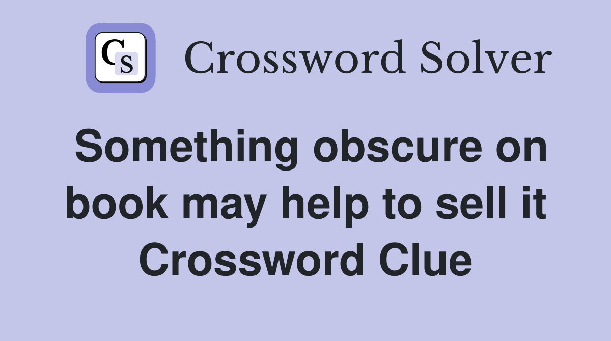 Something obscure on book may help to sell it Crossword Clue