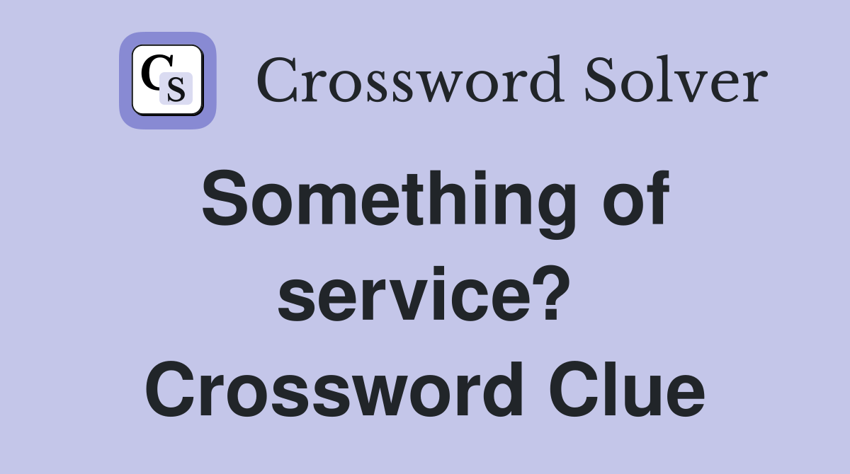 Something of service? Crossword Clue