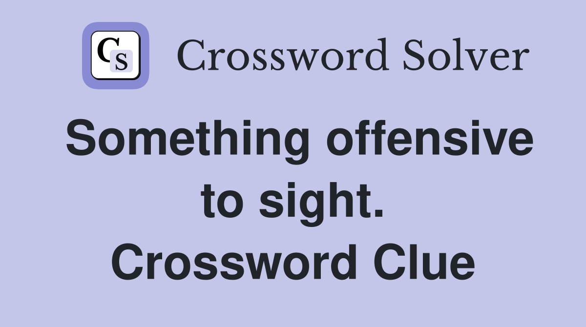 Something offensive to sight. Crossword Clue