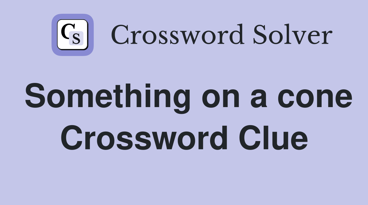 Something on a cone Crossword Clue