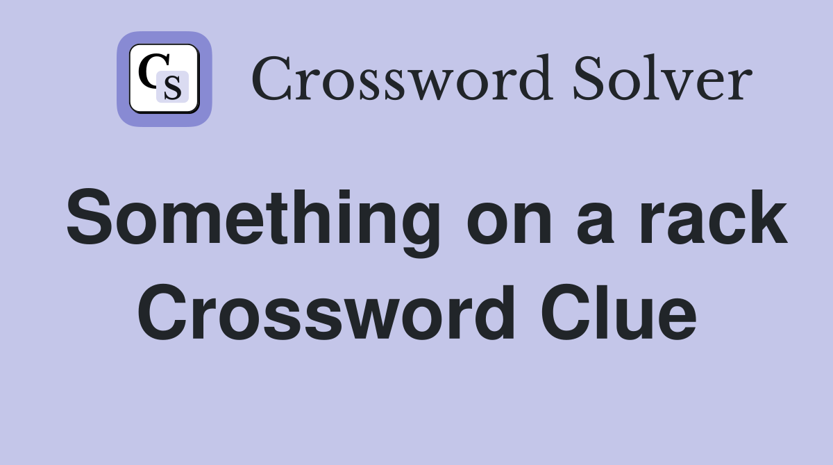 Something on a rack Crossword Clue