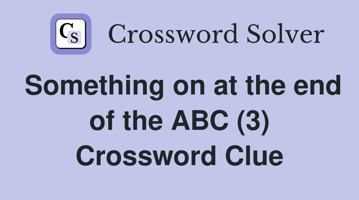 Something on at the end of the ABC (3) Crossword Clue