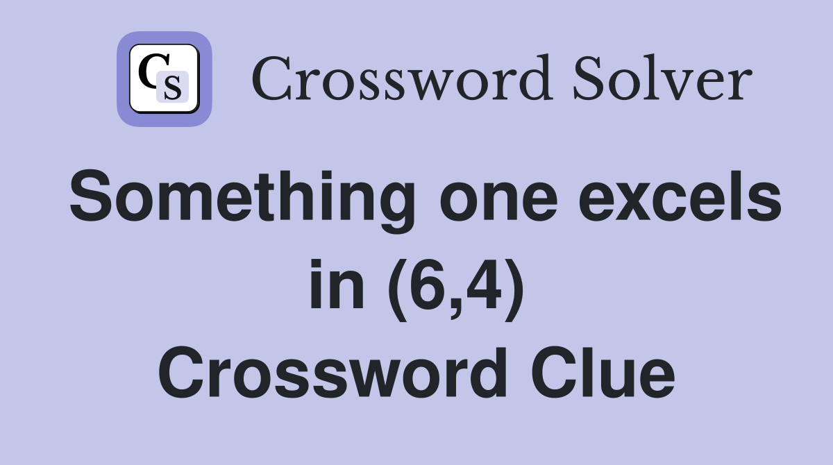 Something one excels in (6,4) Crossword Clue