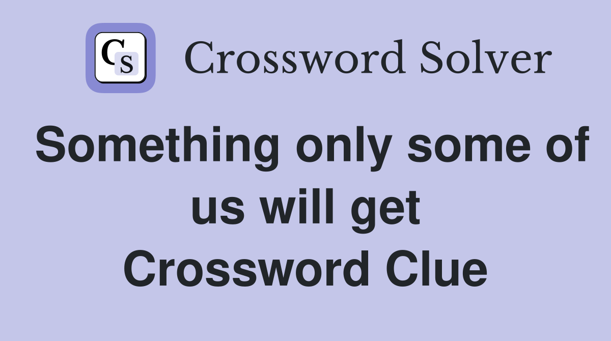 Something only some of us will get Crossword Clue