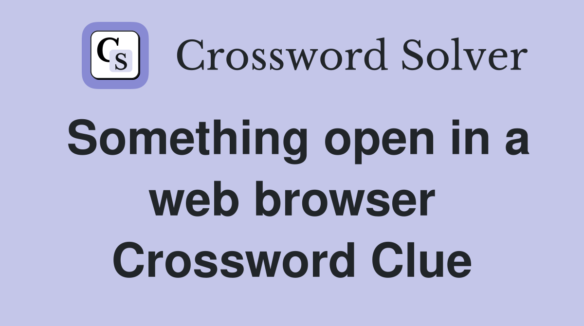 Something open in a web browser Crossword Clue