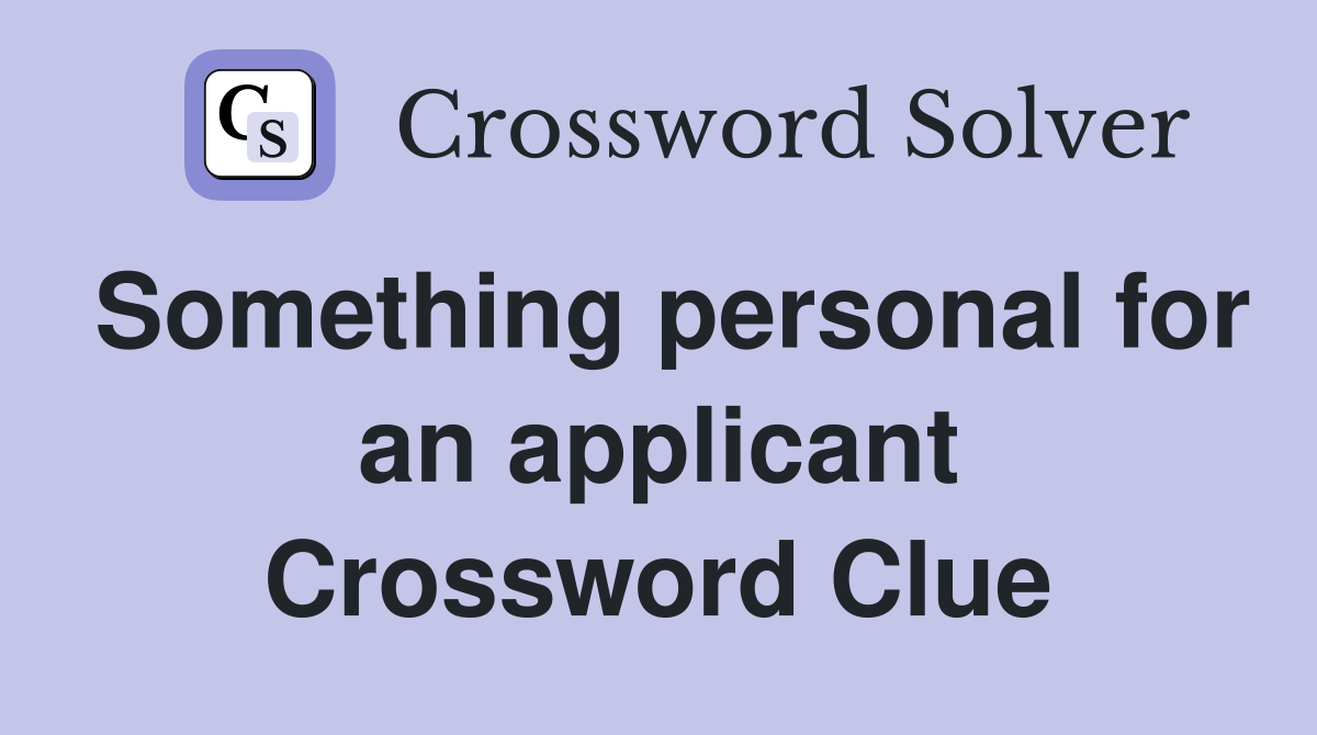 Something personal for an applicant Crossword Clue