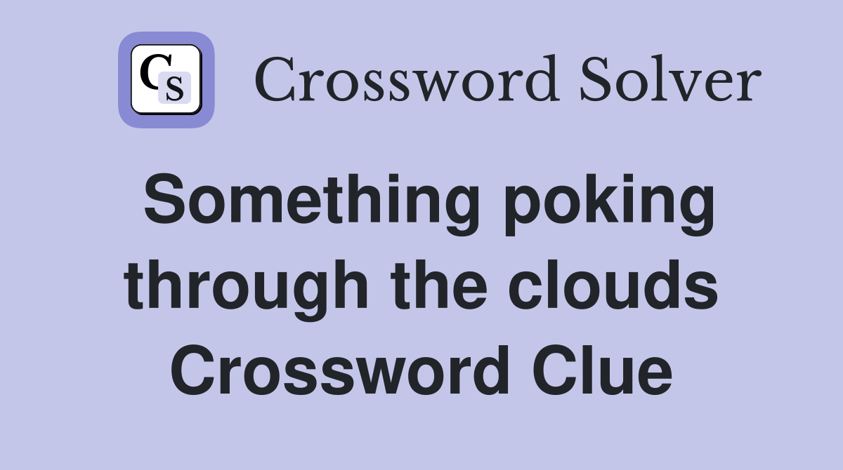 Something poking through the clouds Crossword Clue