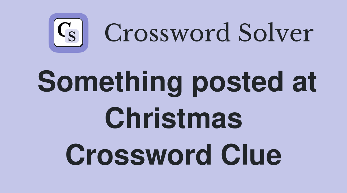 Something posted at Christmas Crossword Clue