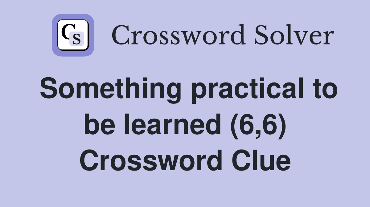 Something practical to be learned (6,6) Crossword Clue