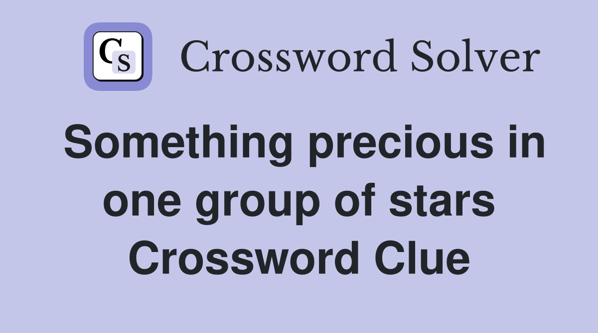 Something precious in one group of stars Crossword Clue