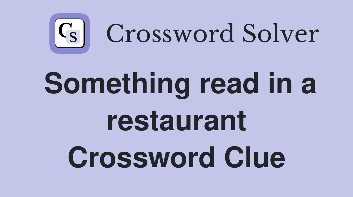 Something read in a restaurant Crossword Clue