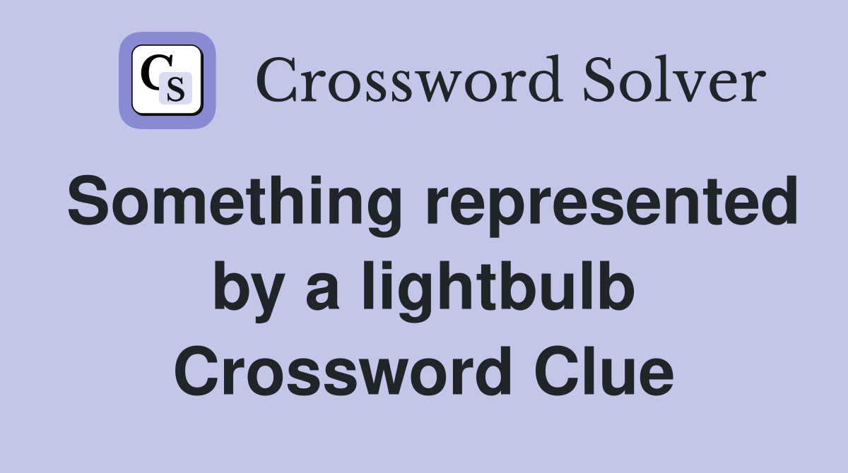 Something represented by a lightbulb Crossword Clue