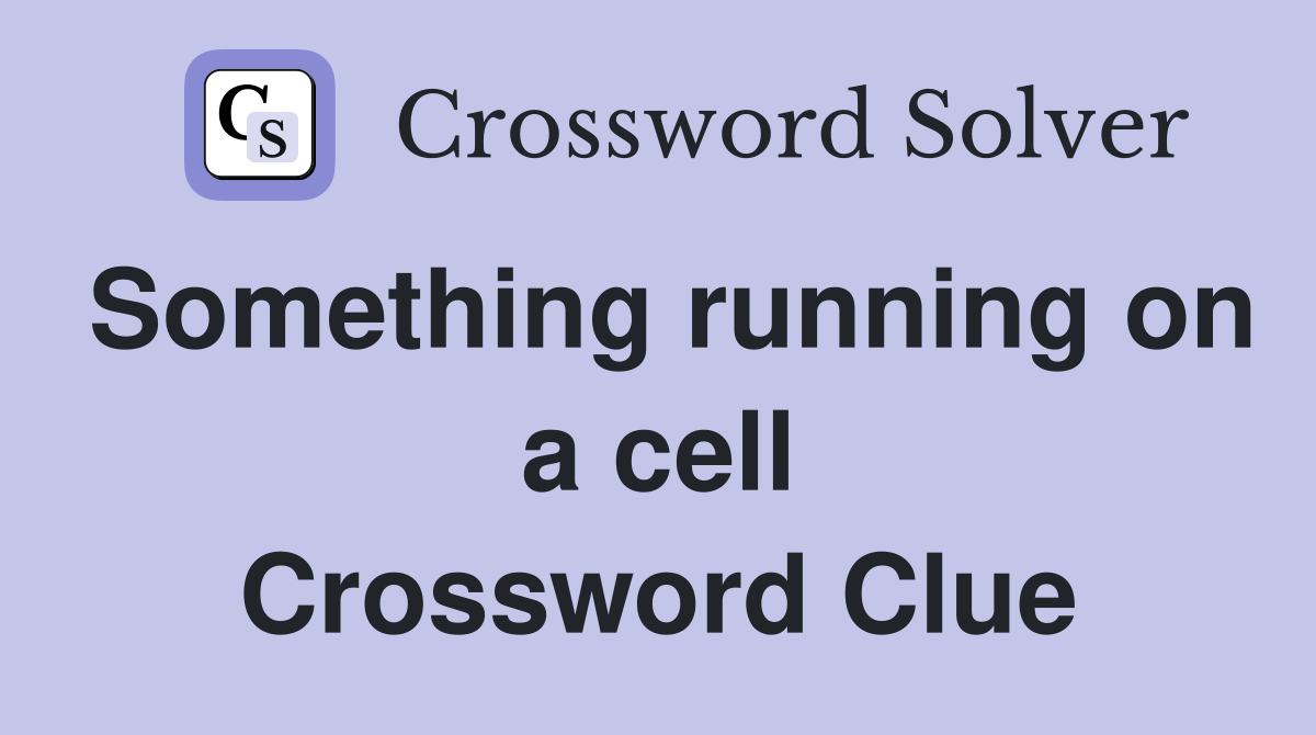 Something running on a cell Crossword Clue