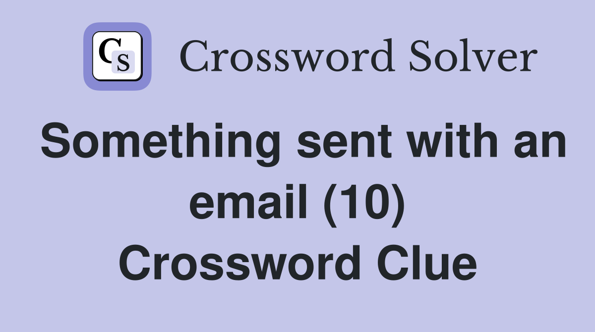 Something sent with an email (10) Crossword Clue