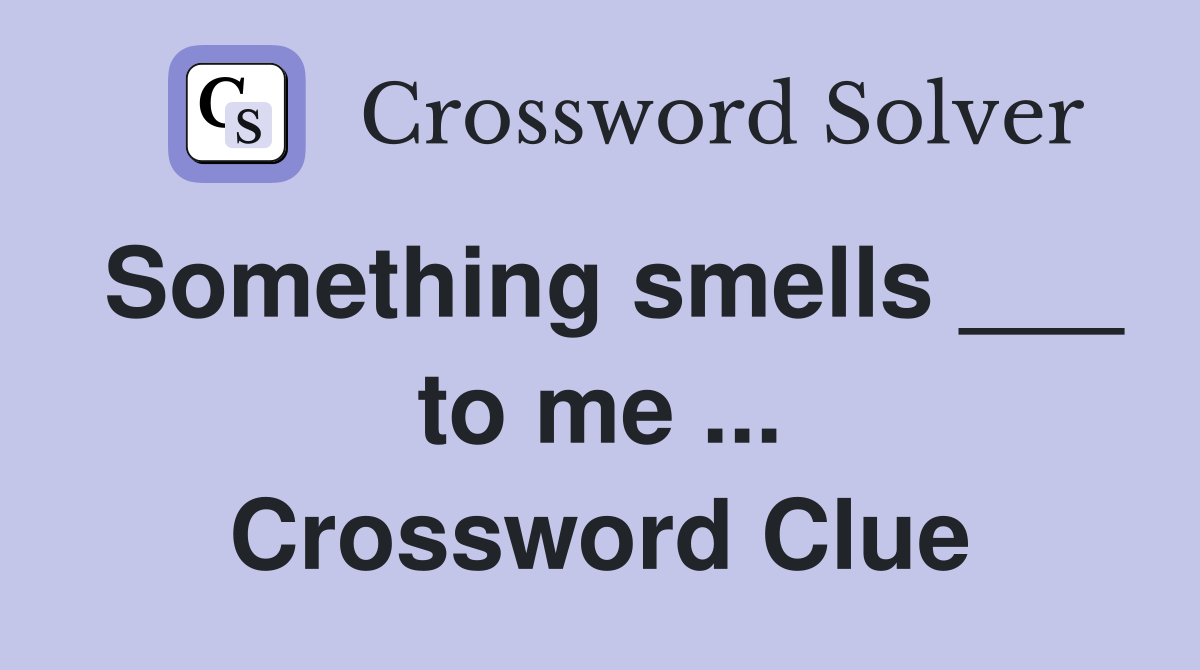 Something smells ___ to me ... Crossword Clue