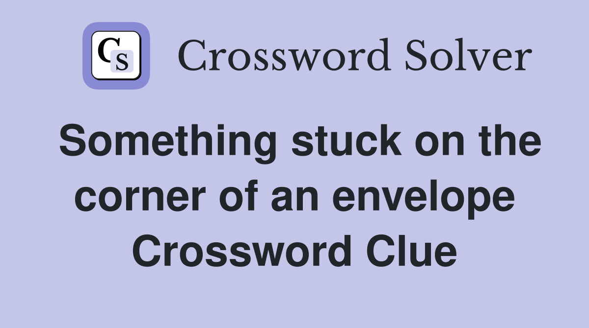 Something stuck on the corner of an envelope Crossword Clue