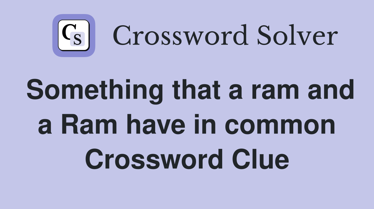 Something that a ram and a Ram have in common Crossword Clue