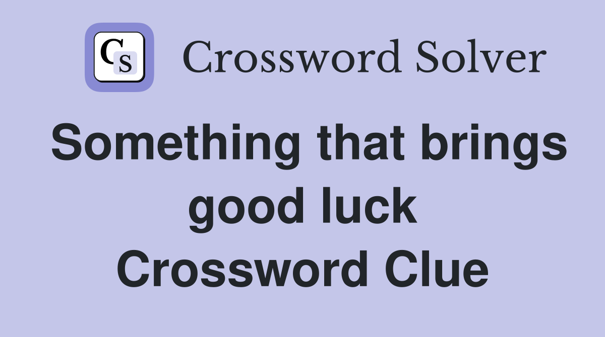 Something that brings good luck Crossword Clue