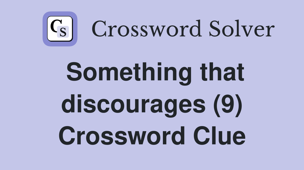Something that discourages (9) Crossword Clue