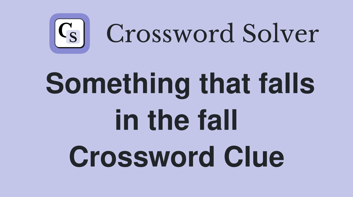 Something that falls in the fall Crossword Clue