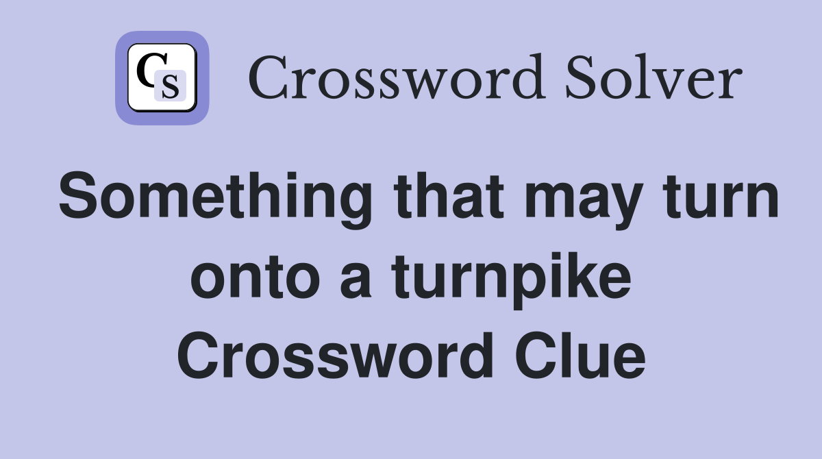 Something that may turn onto a turnpike Crossword Clue