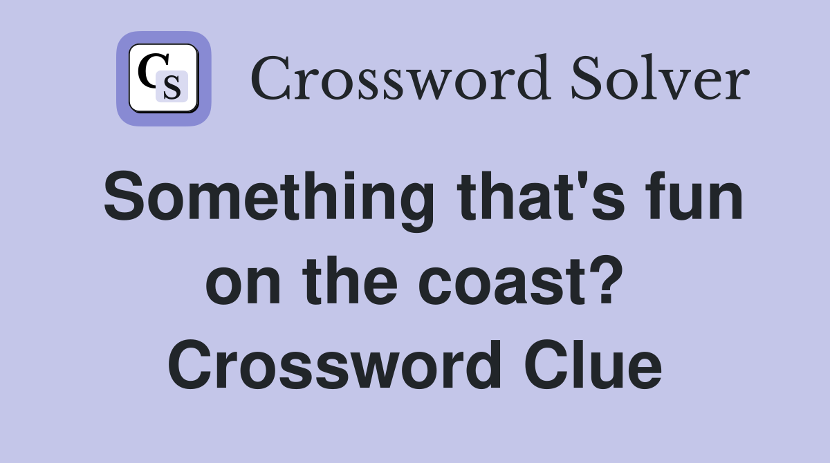 Something that's fun on the coast? Crossword Clue