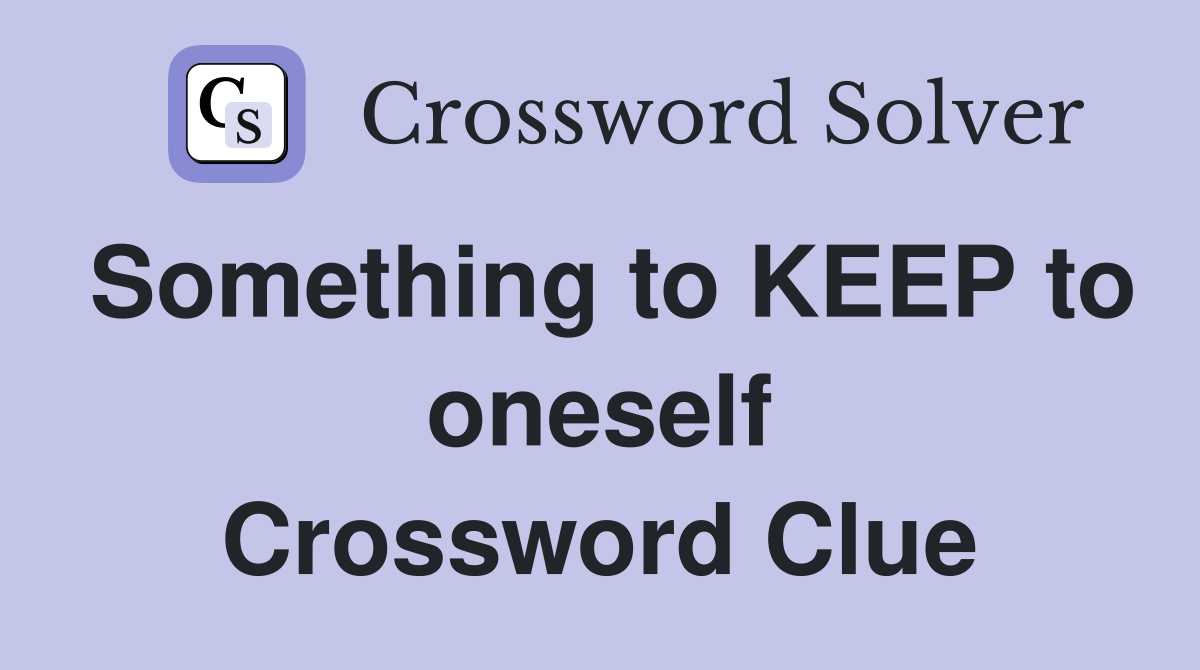 Something to KEEP to oneself Crossword Clue