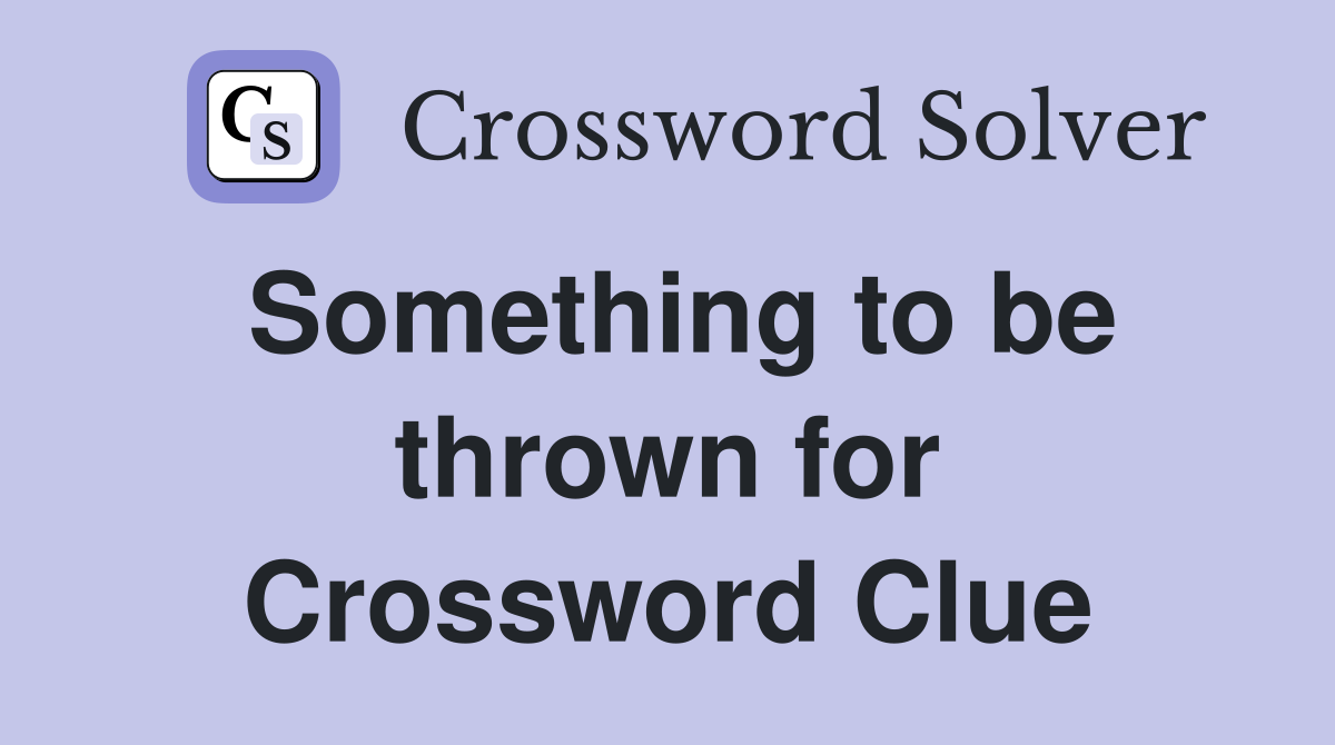 Something to be thrown for Crossword Clue