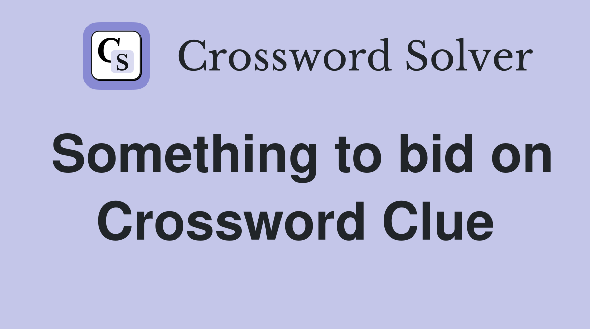 Something to bid on Crossword Clue