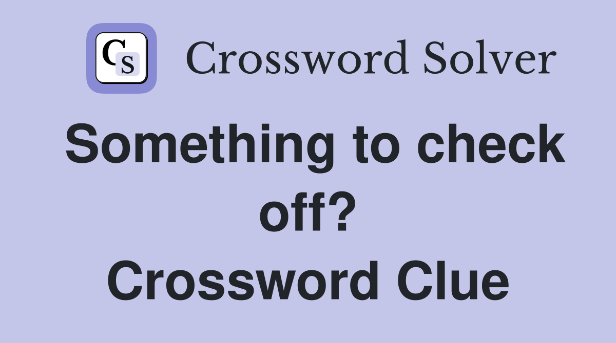 Something to check off? Crossword Clue