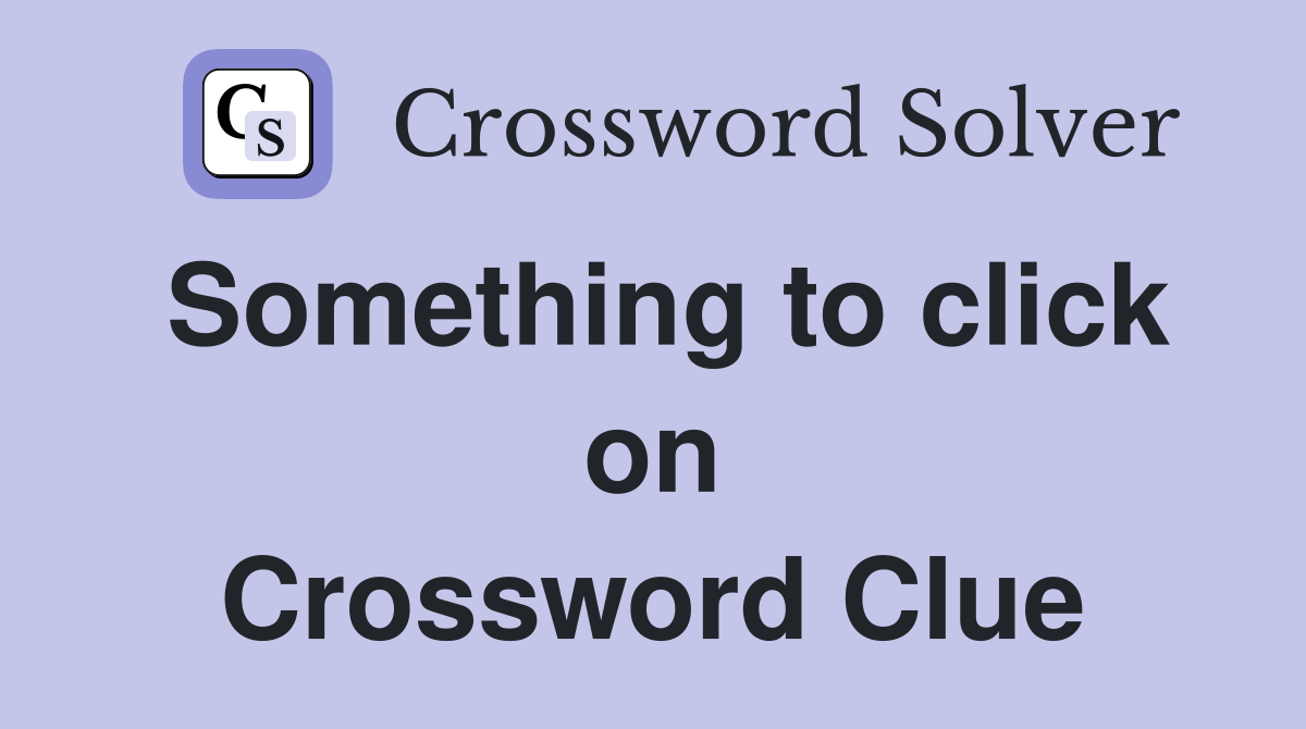 Something to click on Crossword Clue