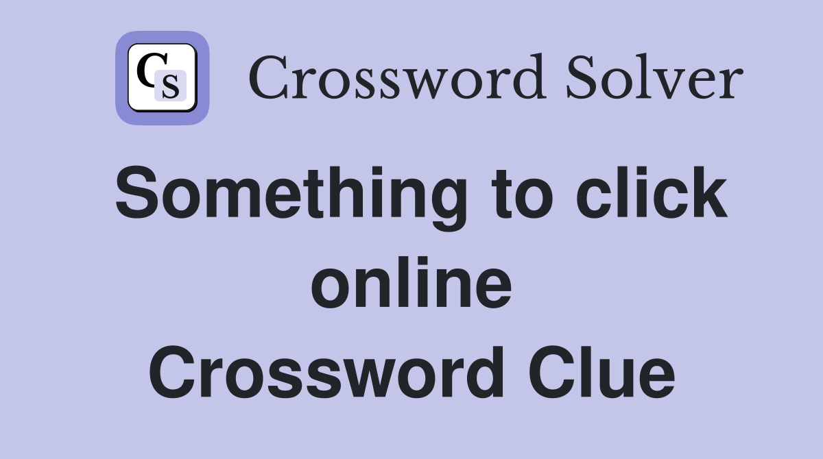 Something to click online Crossword Clue